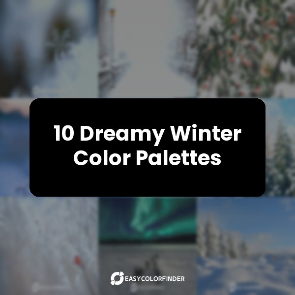 10 Dreamy Winter Color Palettes